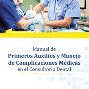 Manual de primeros auxilios y manejo de complicaciones medicas en el consultorio dental